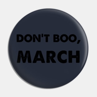 Don't Boo, March Pin