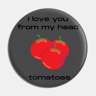 Love and tomatoes pun Pin