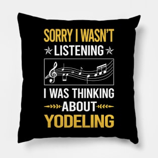 Sorry I Was Not Listening Yodeling Yodel Pillow