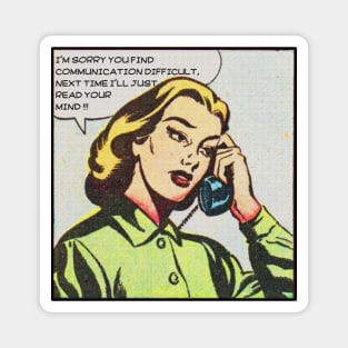 Difficult Communication- I'll just read your Mind vintage retro design for women, comic lovers, relationship sarcastic feminist humor, funny line with dark humor Magnet