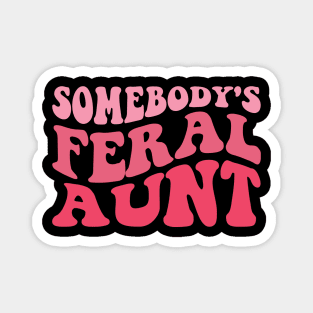 Somebody's Feral Aunt Magnet
