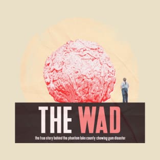 The Wad! T-Shirt