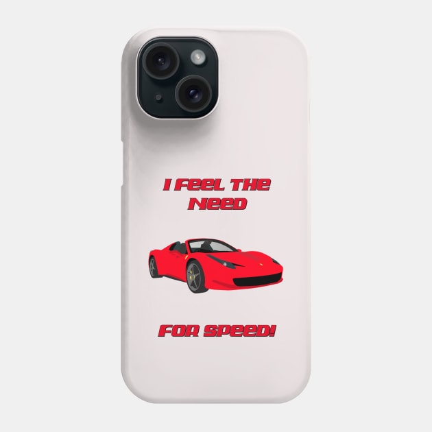 I FEEL THE NEED FOR SPEED - FERRARI Phone Case by DESIGNSBY101