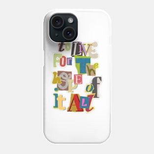 to live for the hope of it all Phone Case