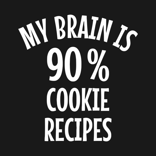 My Brain Is 90 Percent Cookie Recipes by Ramateeshop