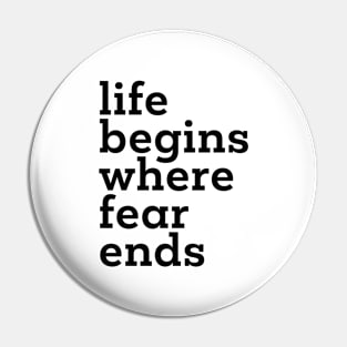 Life Begins Where Fear Ends Pin