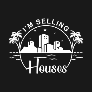 I'm selling houses Real estate agent gift T-Shirt