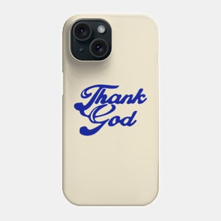 Thank God Phone Case