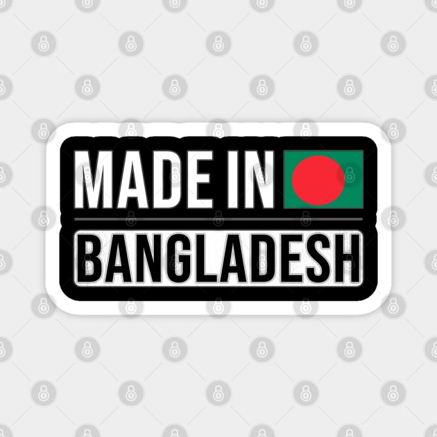 Made In Bangladesh - Gift for Bengali With Roots From Bangladesh Magnet by Country Flags