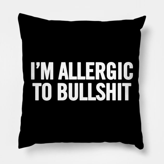 I'm Allergic To Bullshit Pillow by hHoman