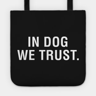 In Dog We Trust Tote