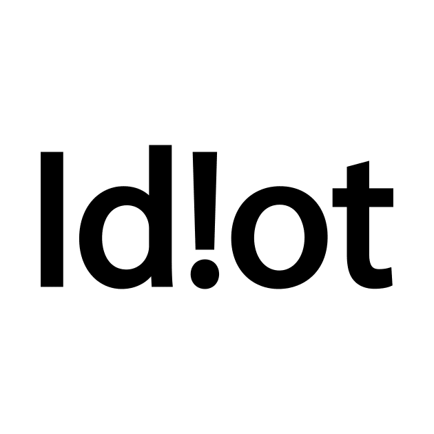 Idiot typography design by CRE4T1V1TY