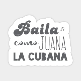 Baila Como Juana La Cubana - Vintage gray Magnet