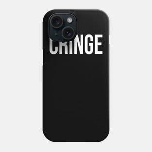 Cringe Phone Case