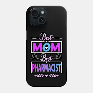 Mothers day Pharmacist Mom, Best Mom Best Pharmacist Phone Case