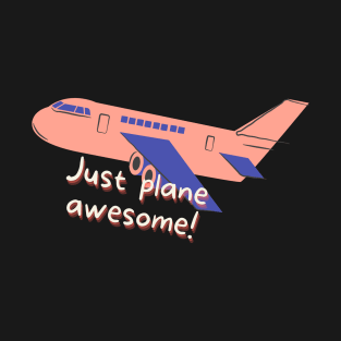 Just plane awesome! T-Shirt