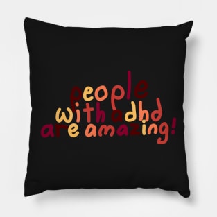 Adhd is awesome : People with adhd are amazing Pillow