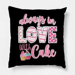 Always in love with cake Valentines Day Pillow