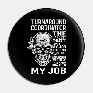 Turnaround Coordinator T Shirt - The Hardest Part Gift Item Tee Pin