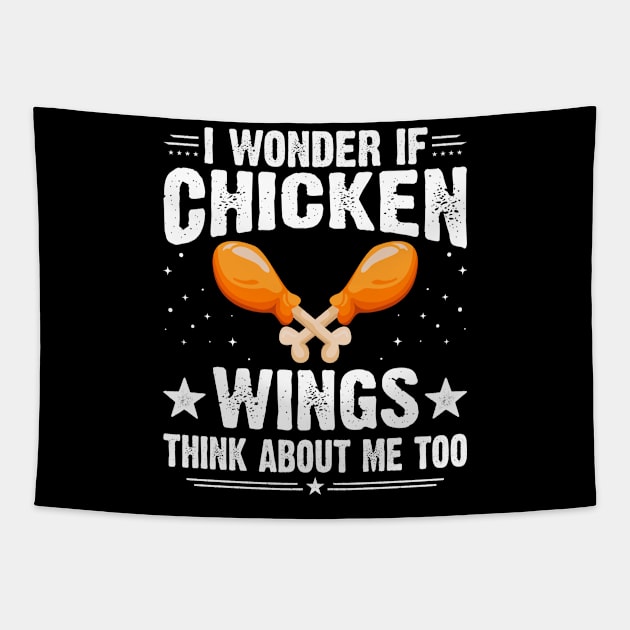 I Wonder If Chicken Wings Think About Me Too - Funny Wings Tapestry by Pizzan