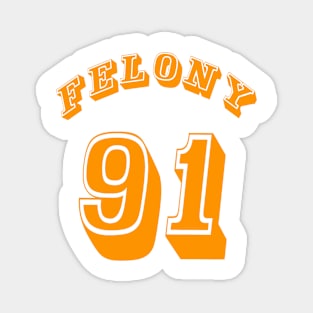 FELONY 91 - Front Magnet