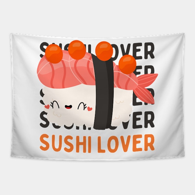 Cute Kawaii Sushi lover I love Sushi Life is better eating sushi ramen Chinese food addict Tapestry by BoogieCreates