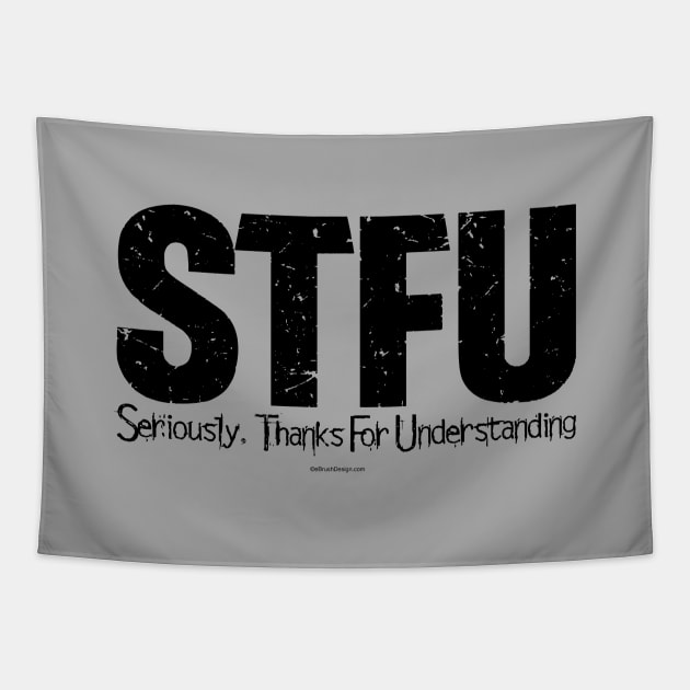 STFU - Seriously. Thanks For Understanding - funny Tapestry by eBrushDesign