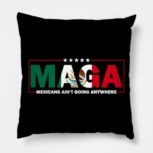 Mexicans-Ain't-Going-Anywhere Pillow
