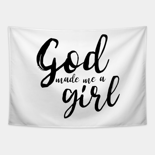 God Made Me A Girl Tapestry by mikepod