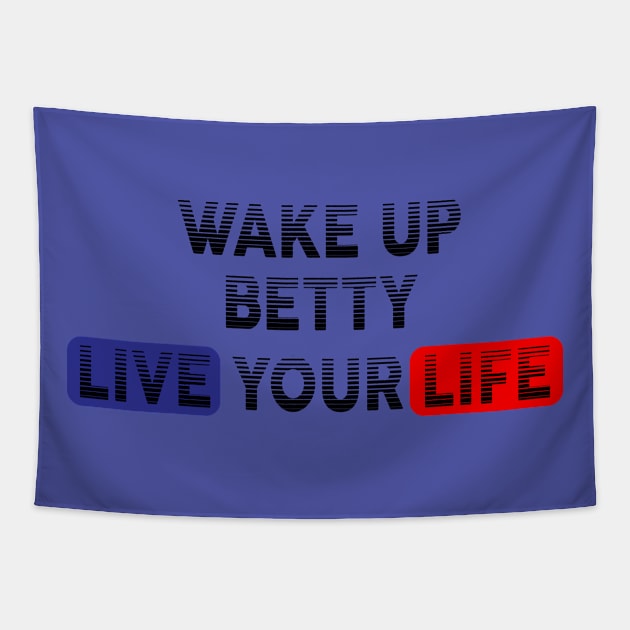 Wake Up | Live Your Life BETTY Tapestry by Odegart