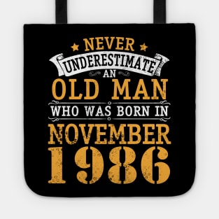 Happy Birthday 34 Years Old To Me You Never Underestimate An Old Man Who Was Born In November 1986 Tote