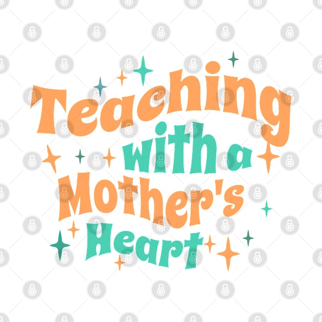 Teaching with a mothers heart by Oaktree Studios