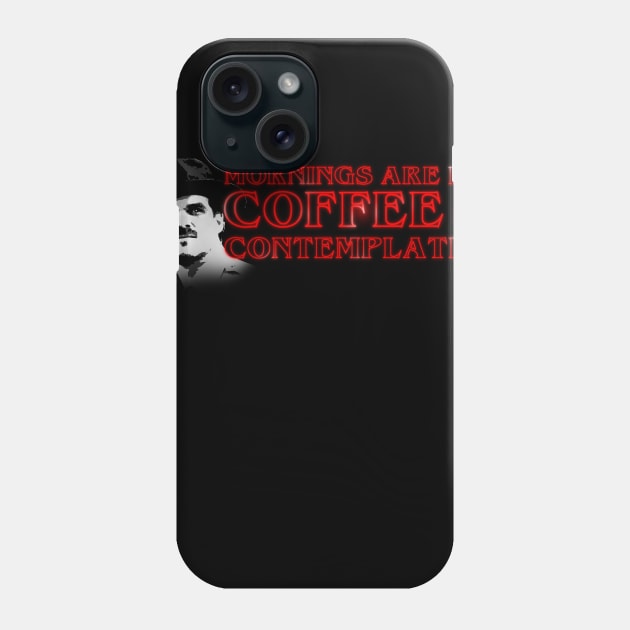 Hopper Mornings Are For Coffee and Contemplation Phone Case by NerdShizzle