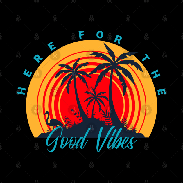 Here For The Good Vibes by MIRO-07