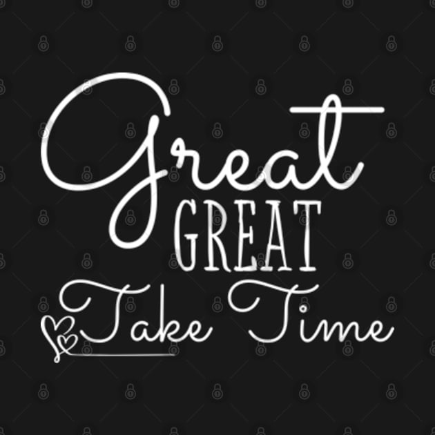 Great Things Take Time Motivational Quote Empowering Inspirational Positive Vibes by StyleTops