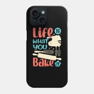 Life Is What You Bake It Baking Lover Gift Phone Case