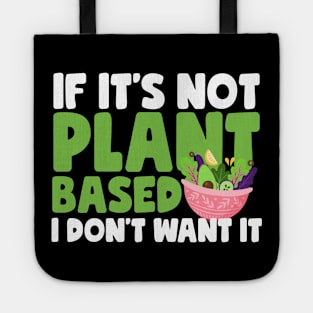 If It's Not Plant Based Tote