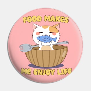 Food Makes Me Enjoy Life - Cat Happily Eating Fish Pin