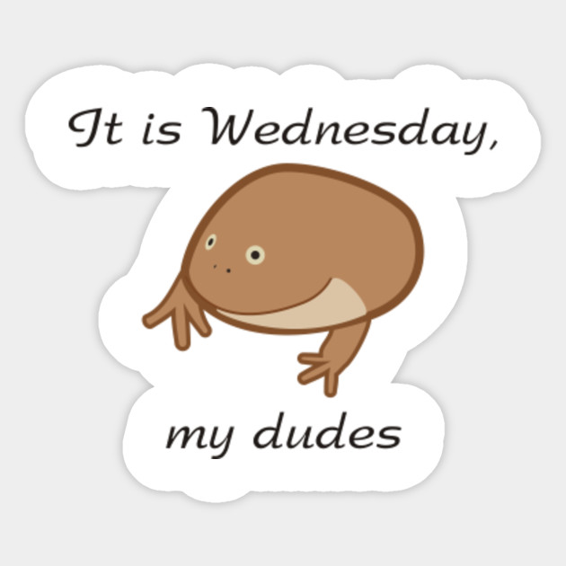 It S Wednesday My Dudes Home Facebook