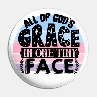 All of God's grace in one tiny face Pin