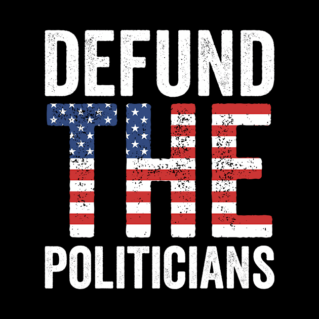 Defund the Politicians by Horisondesignz