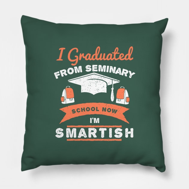 I Graduated From Seminary School, Now I'm Smartish Pillow by EdifyEra