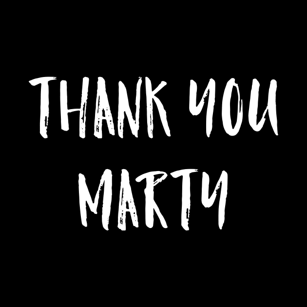 Thank you marty tshirt by DavidAdel