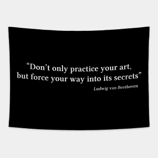 Beethoven quote | White | Don’t only practice your art Tapestry