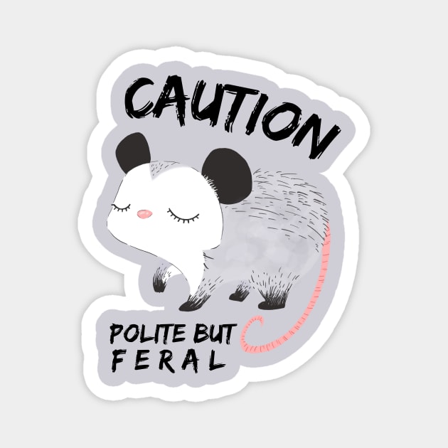 Polite But Feral Possum Magnet by The WYLD Tribe