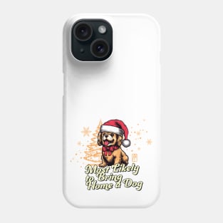 Most Likely to Bring Home a Dog - Family Christmas - Happy Holidays Phone Case