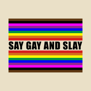 SAY GAY AND SLAY T-Shirt