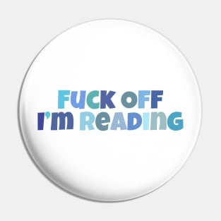 Fuck off I'm reading Pin