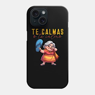 Mexican Spanish Mother Mom Expression Te Calmas O Te Calmo Phone Case