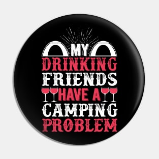 My Drinking Friends Have A Camping Problem Pin